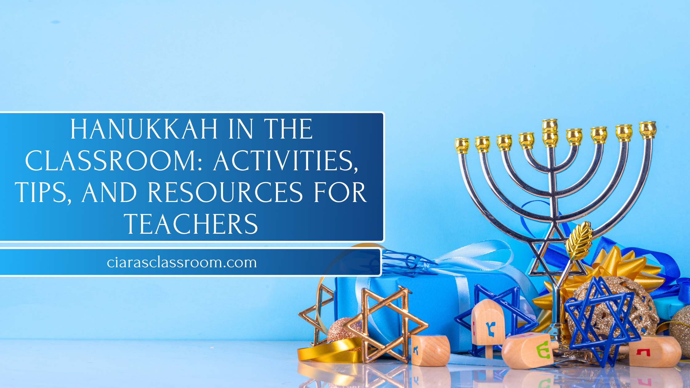 Hanukkah in the Classroom: Activities, Tips, and Resources for Teachers